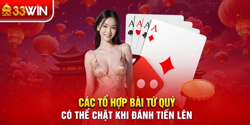 Các tổ hợp bài tứ quý có thể chặt khi đánh Tiến lên