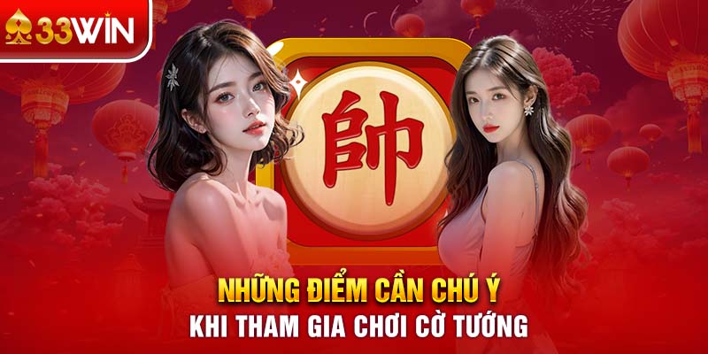 Những điểm cần chú ý khi tham gia chơi cờ tướng