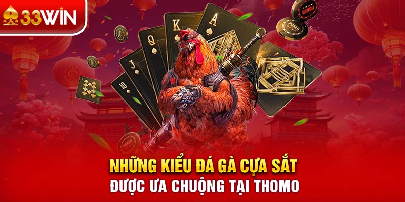 Những kiểu đá gà cựa sắt Thomo được ưa chuộng tại Thomo